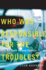 Who Was Responsible for the Troubles? : The Northern Ireland Conflict - eBook