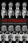 The Strongmen : European Encounters with Sovereign Power - eBook