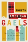 North American Gaels : Speech, Story, and Song in the Diaspora - eBook