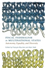 Fiscal Federalism in Multinational States : Autonomy, Equality, and Diversity - Book