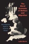 The Moral Economy of Welfare and Migration : Reconfiguring Rights in Austerity Britain - Book
