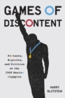 Games of Discontent : Protests, Boycotts, and Politics at the 1968 Mexico Olympics - Book