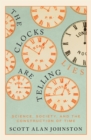 The Clocks Are Telling Lies : Science, Society, and the Construction of Time - Book