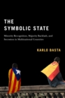 The Symbolic State : Minority Recognition, Majority Backlash, and Secession in Multinational Countries - eBook