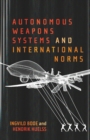 Autonomous Weapons Systems and International Norms - eBook