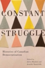 Constant Struggle : Histories of Canadian Democratization - eBook
