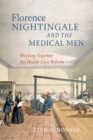 Florence Nightingale and the Medical Men : Working Together for Health Care Reform - Book
