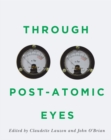 Through Post-Atomic Eyes - eBook