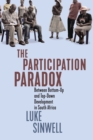 The Participation Paradox : Between Bottom-Up and Top-Down Development in South Africa - eBook