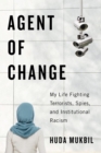 Agent of Change : My Life Fighting Terrorists, Spies, and Institutional Racism - eBook