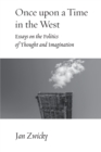 Once upon a Time in the West : Essays on the Politics of Thought and Imagination - Book