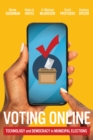 Voting Online : Technology and Democracy in Municipal Elections - eBook