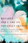 Regards sur l'ame en Nouvelle-France : Histoire des spiritualites individuelles et collectives en espace colonial - eBook