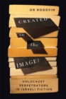 Created in the Image? : Holocaust Perpetrators in Israeli Fiction - eBook