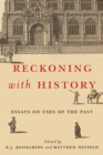 Reckoning with History : Essays on Uses of the Past - eBook