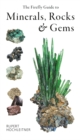 The Firefly Guide to Minerals, Rocks and Gems - Book