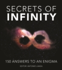 Secrets of Infinity : 150 Answers to an Enigma - Book