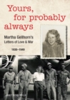Yours, For Probably Always : Martha Gellhorn's Letters of Love and War 1930-1949 - Book