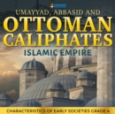 Umayyad, Abbasid and Ottoman Caliphates - Islamic Empire History Book 3rd Grade | Children's History - eBook