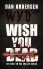 WYD Wish You Dead: The First In The Legacy Series - eBook