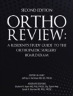 Ortho Review: A Resident's Study Guide to the Orthopaedic Surgery Board Exam (Second Edition) - eBook