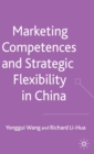 Marketing Competences and Strategic Flexibility in China - Book
