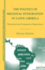 The Politics of Regional Integration in Latin America : Theoretical and Comparative Explorations - eBook