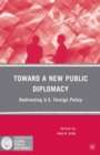 Toward a New Public Diplomacy : Redirecting U.S. Foreign Policy - eBook