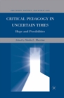 Critical Pedagogy in Uncertain Times : Hope and Possibilities - eBook