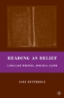 Reading as Belief : Language Writing, Poetics, Faith - eBook