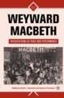 Weyward Macbeth : Intersections of Race and Performance - eBook