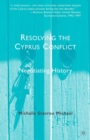 Resolving the Cyprus Conflict : Negotiating History - eBook