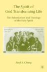 The Spirit of God Transforming Life : The Reformation and Theology of the Holy Spirit - eBook