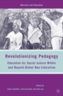Revolutionizing Pedagogy : Education for Social Justice Within and Beyond Global Neo-Liberalism - eBook
