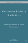 Curriculum Studies in South Africa : Intellectual Histories and Present Circumstances - eBook
