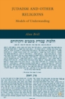 Judaism and Other Religions : Models of Understanding - eBook