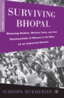 Surviving Bhopal : Dancing Bodies, Written Texts, and Oral Testimonials of Women in the Wake of an Industrial Disaster - eBook