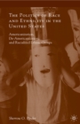 The Politics of Race and Ethnicity in the United States : Americanization, De-Americanization, and Racialized Ethnic Groups - eBook