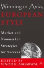 Winning in Asia, European Style : Market and Nonmarket Strategies for Success - eBook