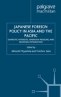Japanese Foreign Policy in Asia and the Pacific : Domestic Interests, American Pressure, and Regional Integration - eBook