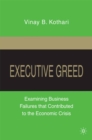 Executive Greed : Examining Business Failures That Contributed to the Economic Crisis - eBook