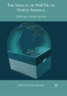 The Impacts of NAFTA on North America : Challenges Outside the Box - eBook