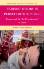 Feminist Theory in Pursuit of the Public : Women and the "Re-Privatization" of Labor - eBook