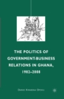 The Politics of Government-Business Relations in Ghana, 1982-2008 - eBook