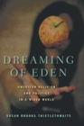 Dreaming of Eden : American Religion and Politics in a Wired World - eBook