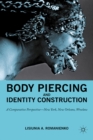 Body Piercing and Identity Construction : A Comparative Perspective - New York, New Orleans, Wroc?aw - eBook