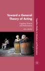 Toward a General Theory of Acting : Cognitive Science and Performance - eBook