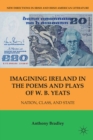 Imagining Ireland in the Poems and Plays of W. B. Yeats : Nation, Class, and State - eBook