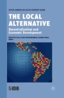 The Local Alternative : Decentralization and Economic Development - eBook