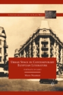Urban Space in Contemporary Egyptian Literature : Portraits of Cairo - eBook